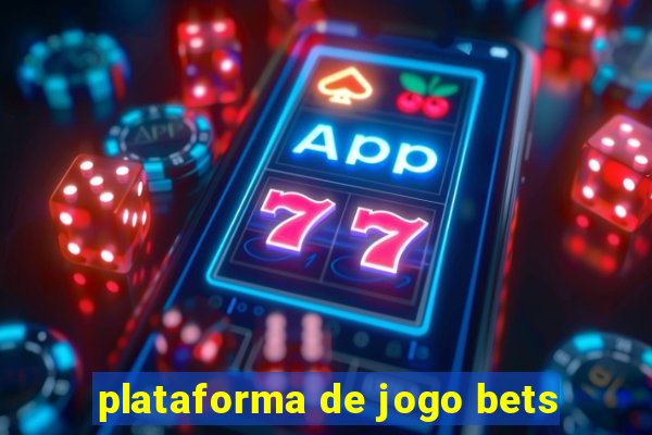 plataforma de jogo bets